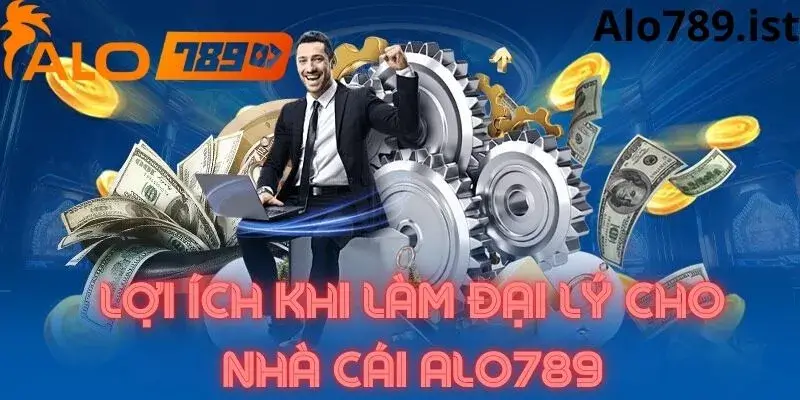 Ưu điểm khi trở thành đại lý nhà cái Alo789